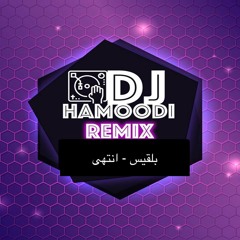 بلقيس - انتهى ريمكس By DJ Hamoodi