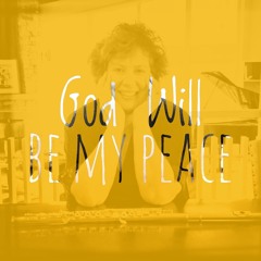 God Will Be My Peace