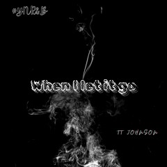 When I Let It Go