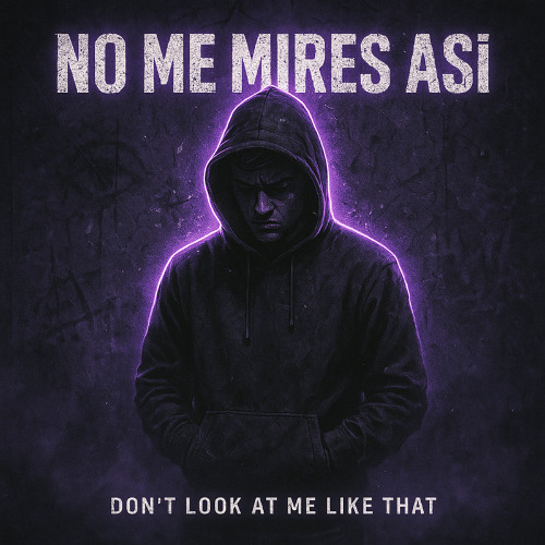 NO ME MIRES ASÍ (Don't Look At Me Like That)