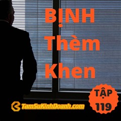 Tập 119: Bịnh Thèm Khen