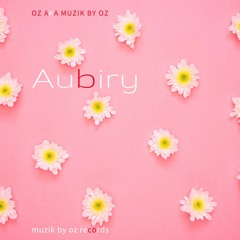 [Studio Edition] Aubiry By Oz aka Muzik By Oz (Muzik By Oz Records)