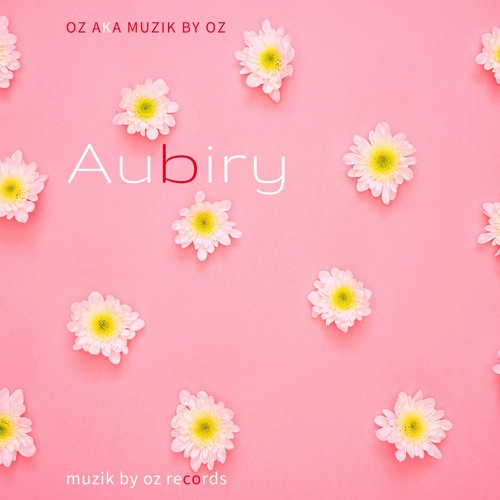 [Studio Edition] Aubiry By Oz aka Muzik By Oz (Muzik By Oz Records)