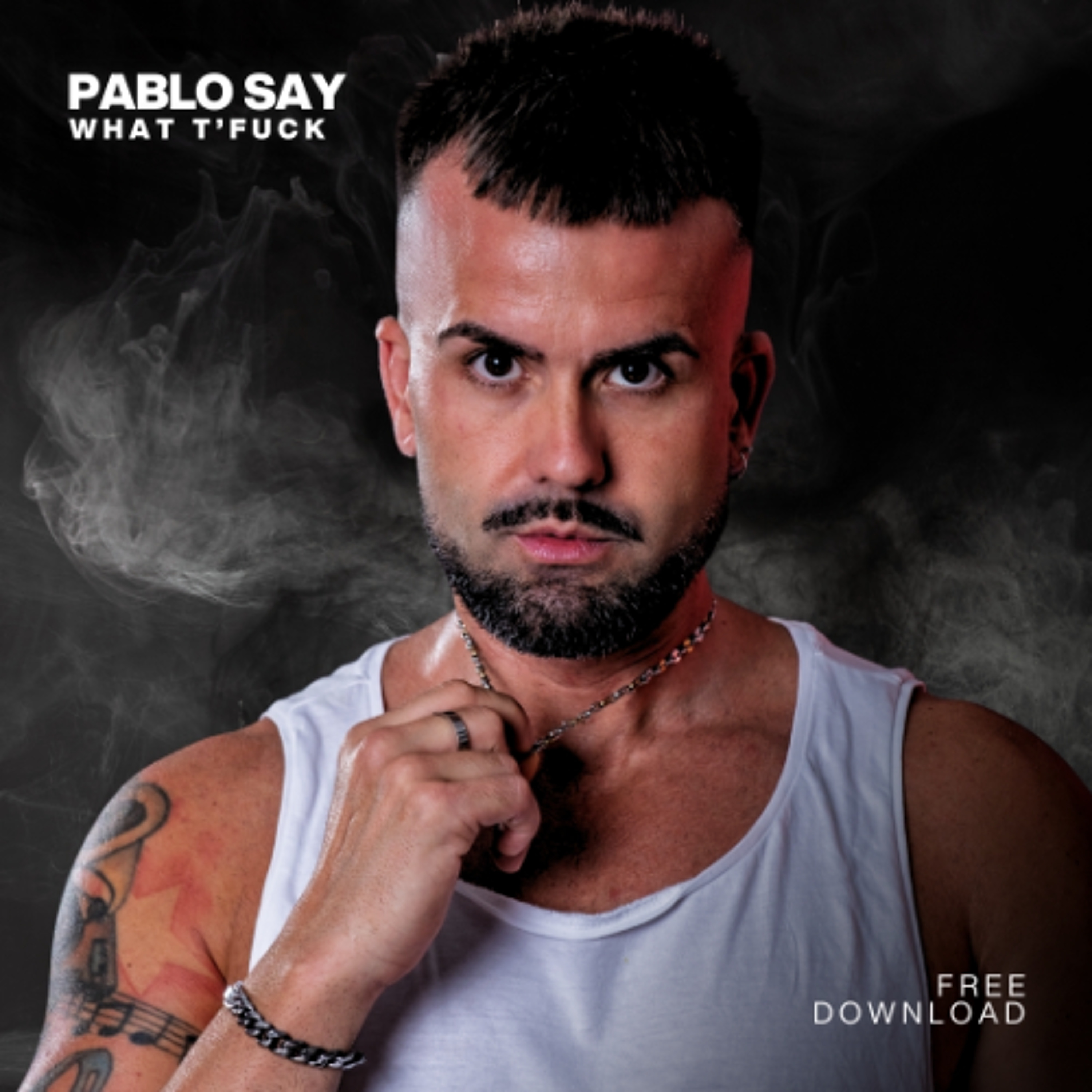Pablo Say - WHAT T FUCK  [FREE DOWNLOAD] episode artwork