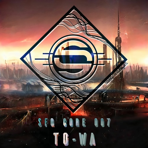 SFQ CORE 007 - To-Wa