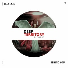 H.A.Z.E - Behind You (Original Mix)