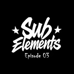 Sub Elements Episode 03 (July 2025 DnB)