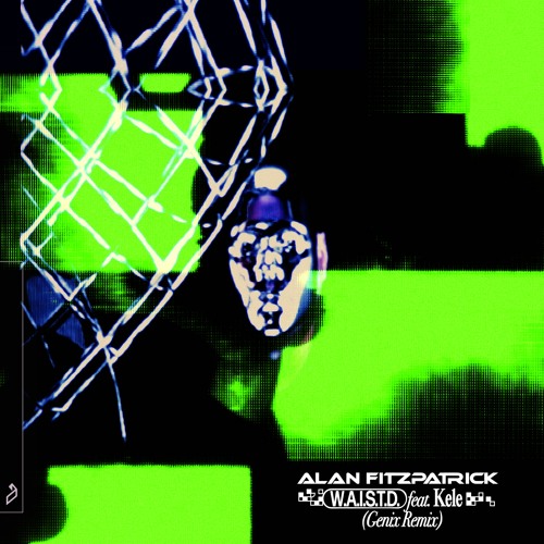 Alan Fitzpatrick - W.A.I.S.T.D. (Genix Remix)