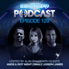 Trance Sanctuary Podcast 129 with Amos & Riot Night, Rinaly and Joseph James