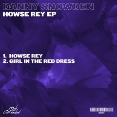 RGJ001 || Danny Snowden - Howse Rey EP