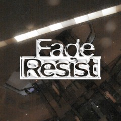 FADE RESIST