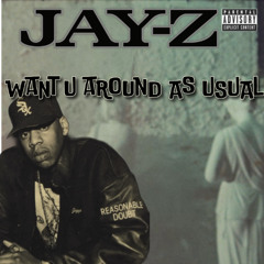 Jay-Z - Want U Around As Usual