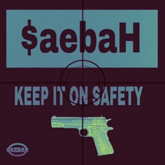 KEEP IT ON SAFETY -Prod. By $aebaH-