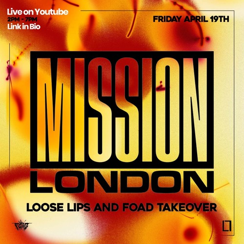 LOOSE LIPS X FOAD TAKEOVER @ MISSION LDN