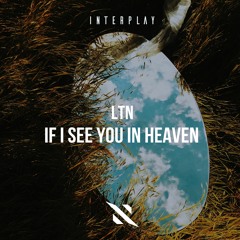 LTN - If I See You In Heaven [FREE DOWNLOAD]
