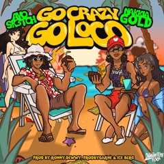 Go Crazy Go Loco (feat. Nakkia Gold)
