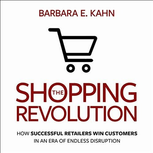 Get [EPUB KINDLE PDF EBOOK] The Shopping Revolution: How Successful Retailers Win Customers in an Er