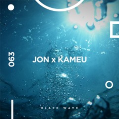 Black Wave 063: JON x Kameu