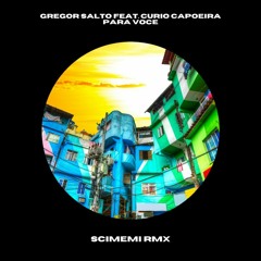 Gregor Salto Feat. Curio Capoeira - Para Voce (Scimemi RMX)
