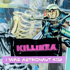 I Was Astronaut Kid by KilliKea