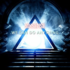 Sixsense - We Can Do Anything ....( 2021)