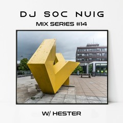 DJ Soc NUIG Mix Series #14 W/HESTER