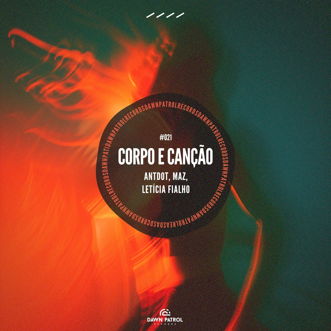 Antdot, Maz, Letícia Fialho - Corpo e Canção [Extended Mix]