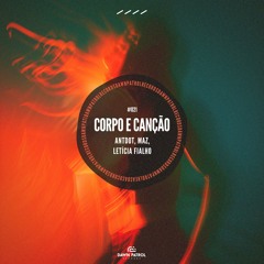 Antdot, Maz, Letícia Fialho - Corpo e Canção [Extended Mix]