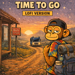 Its Time to Go - ztonedape - travel lofi hip hop