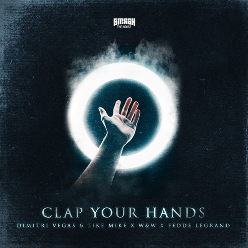 Dimitri Vegas & Like Mike x W&W x Fedde Le Grand - Clap Your Hands
