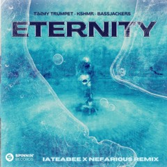 Timmy Trumpet, KSHMR, Bassjackers - Eternity (iateabee X Nefarious Remix)