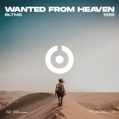BLTMS - Wanted From Heaven