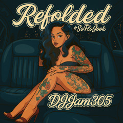ReFolded #SoFloJook - DJJam305