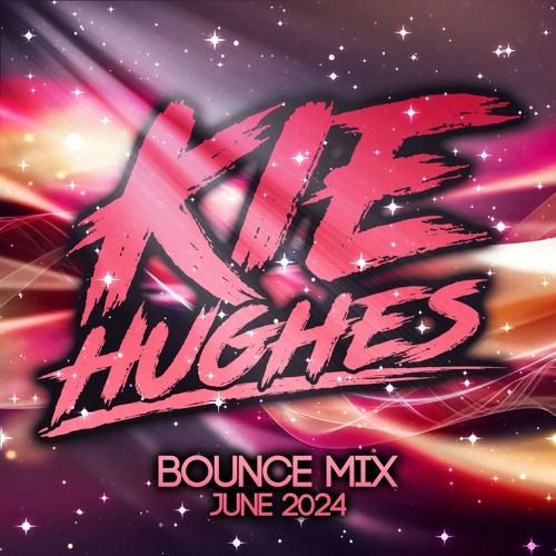 Kie Hughes June 2024 Bounce Mix