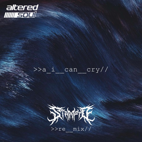 Altered Soul - A.I Can Cry (Stampyd Remix)