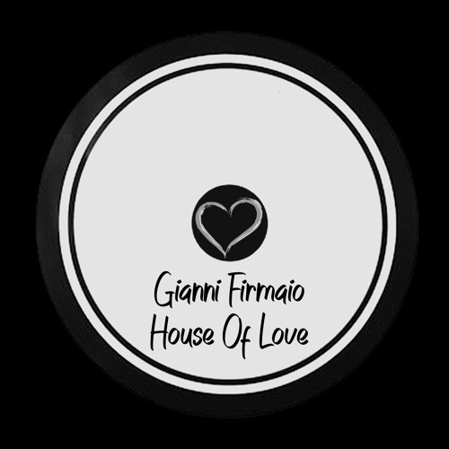 Gianni Firmaio - House Of Love (Original Mix) - Out only on Bandcamp