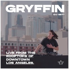 Gryffin Live From The Rooftops of Downtown Los Angeles (Full DJ Set)