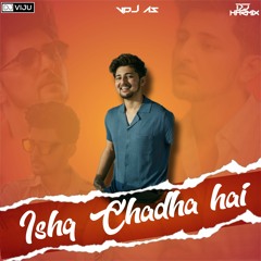 Ishq Chadha Hai - DJ Harmix X DJ Viju