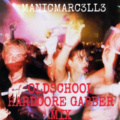 OLD SCHOOL GABBER MANICMARC3LL3 MIX