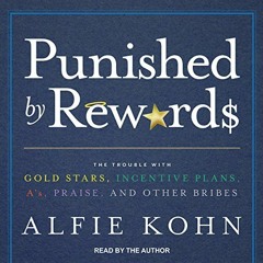 ACCESS [EPUB KINDLE PDF EBOOK] Punished by Rewards: The Trouble with Gold Stars, Ince