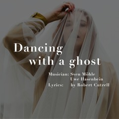 Dancing with a ghost