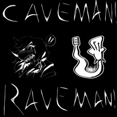 Caveman! Raveman!