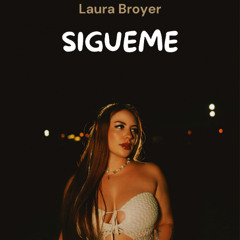 SIGUEME - LAURA BROYER