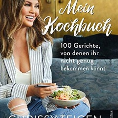Chrissy Teigen - Mein Kochbuch. 100 Gerichte. von denen ihr nicht genug bekommen könnt. Mit Porträ