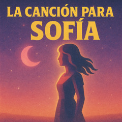 La Canción para Sofía