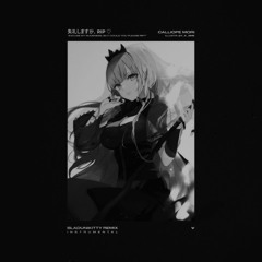 #deadbeatsremix #RIPRemixEntry Calliope Mori -「失礼しますが、RIP♡」(BladUnikitty Remix) [Instrumental]