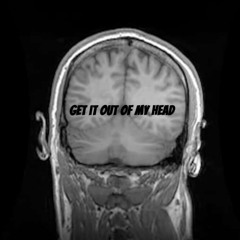 GET IT OUT OF MY HEAD (140 BASSLINE)