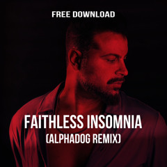 Faithless - Insomnia (Alphadog Remix) Free Download