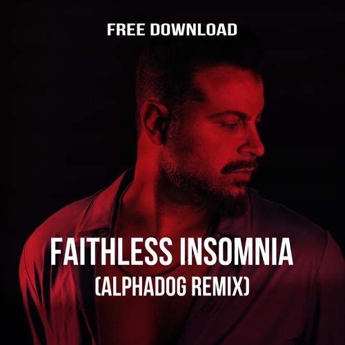 Faithless - Insomnia (Alphadog Remix) Free Download