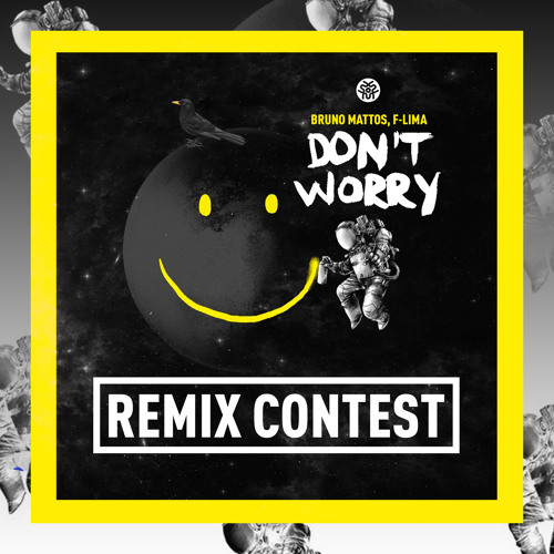 Bruno Mattos, F-LIMA - Don't Worry (REMIX CONTEST)